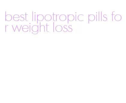 best lipotropic pills for weight loss