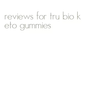 reviews for tru bio keto gummies