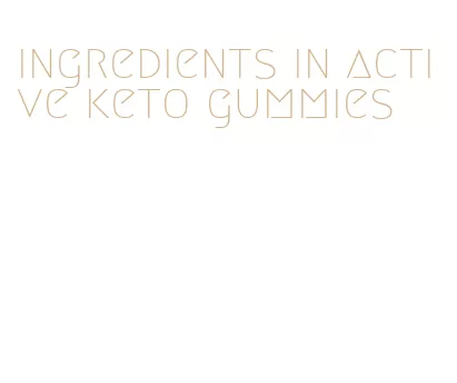 ingredients in active keto gummies