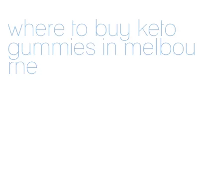 where to buy keto gummies in melbourne