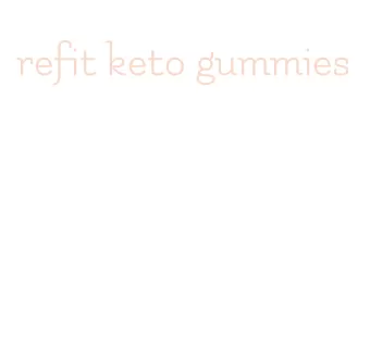 refit keto gummies