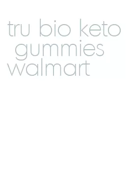 tru bio keto gummies walmart