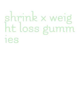 shrink x weight loss gummies
