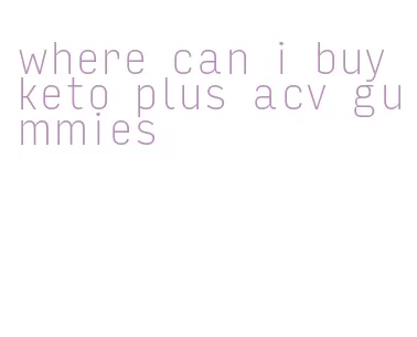 where can i buy keto plus acv gummies