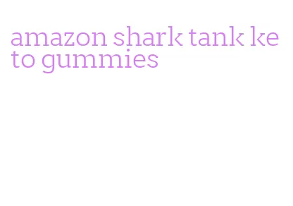 amazon shark tank keto gummies