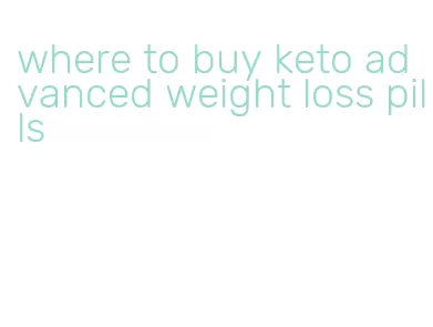 where to buy keto advanced weight loss pills