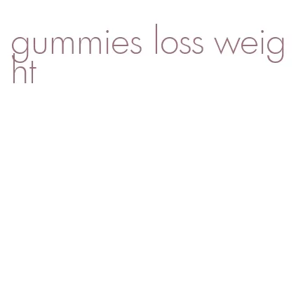 gummies loss weight