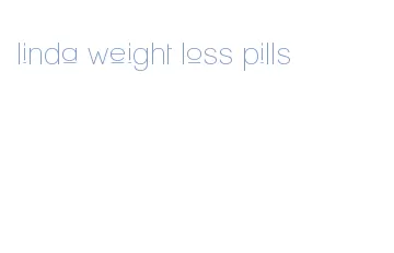 linda weight loss pills