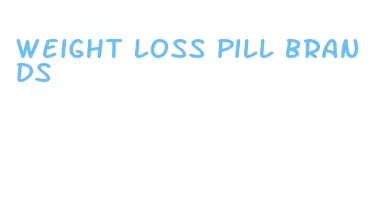 weight loss pill brands