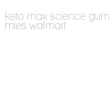 keto max science gummies walmart