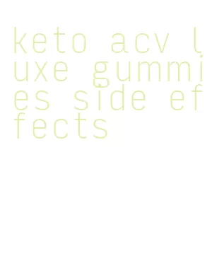 keto acv luxe gummies side effects