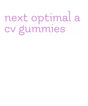 next optimal acv gummies