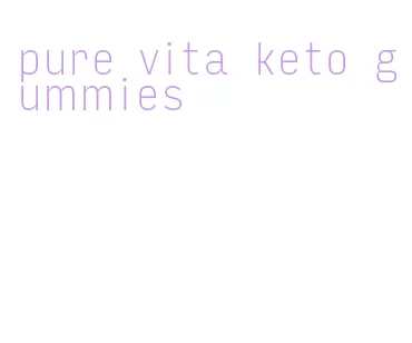pure vita keto gummies