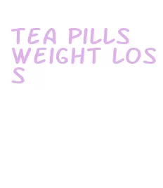 tea pills weight loss