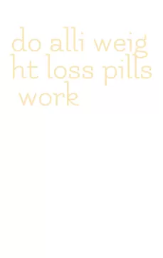 do alli weight loss pills work