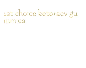 1st choice keto+acv gummies