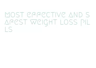 most effective and safest weight loss pills