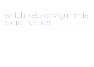 which keto acv gummies are the best
