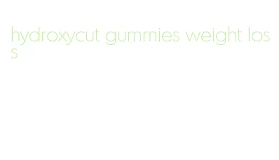 hydroxycut gummies weight loss