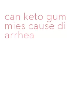 can keto gummies cause diarrhea