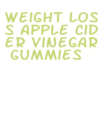 weight loss apple cider vinegar gummies