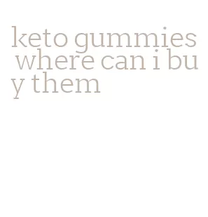 keto gummies where can i buy them