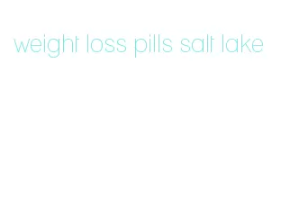 weight loss pills salt lake
