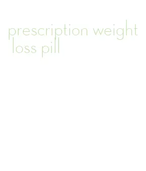 prescription weight loss pill