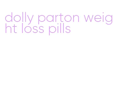 dolly parton weight loss pills