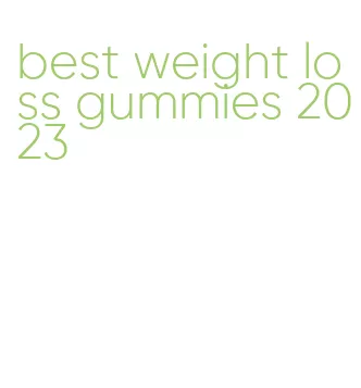best weight loss gummies 2023