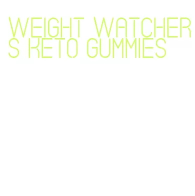 weight watchers keto gummies