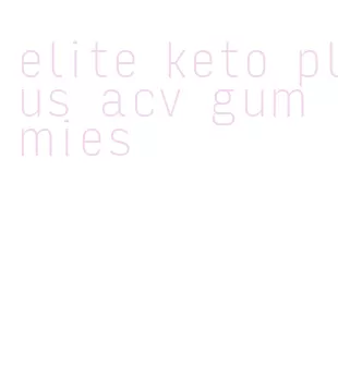elite keto plus acv gummies
