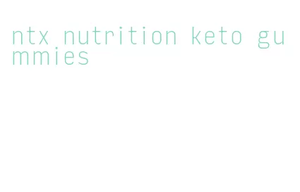ntx nutrition keto gummies