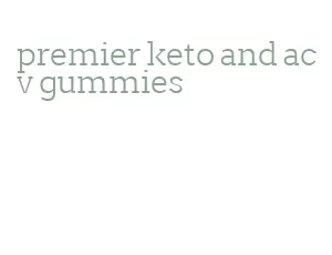 premier keto and acv gummies