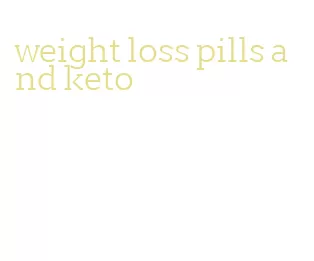 weight loss pills and keto