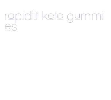 rapidfit keto gummies