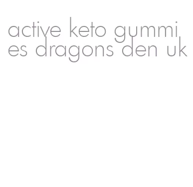 active keto gummies dragons den uk