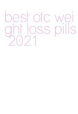 best otc weight loss pills 2021