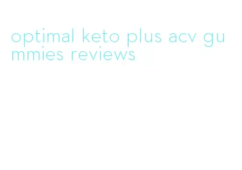 optimal keto plus acv gummies reviews