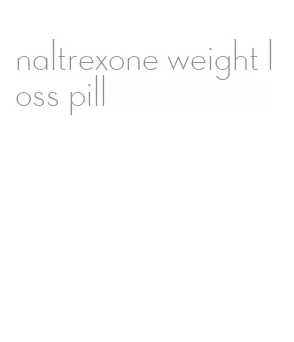 naltrexone weight loss pill