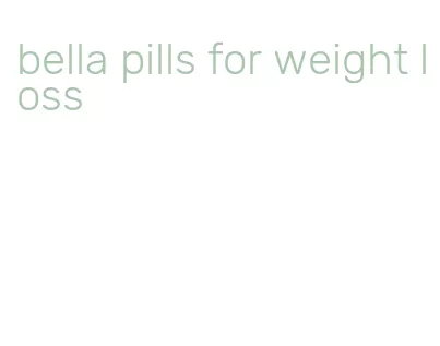 bella pills for weight loss