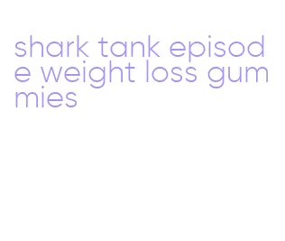 shark tank episode weight loss gummies