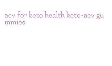 acv for keto health keto+acv gummies