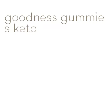 goodness gummies keto
