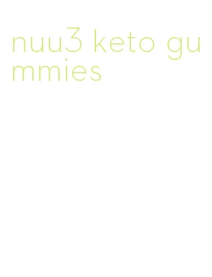 nuu3 keto gummies