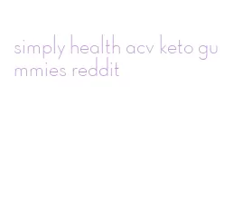 simply health acv keto gummies reddit