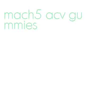mach5 acv gummies