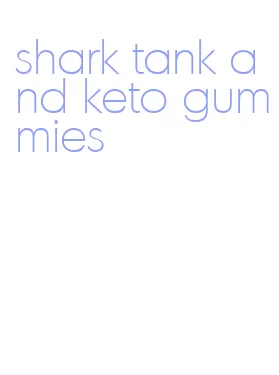 shark tank and keto gummies