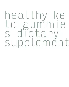 healthy keto gummies dietary supplement