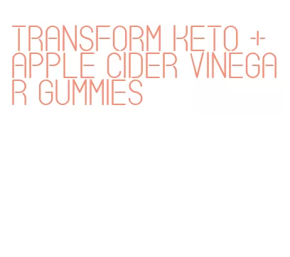 transform keto + apple cider vinegar gummies